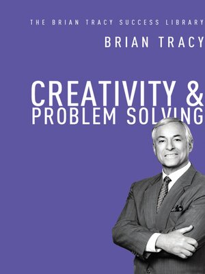 cover image of Creativity and   Problem Solving (The Brian Tracy Success Library)